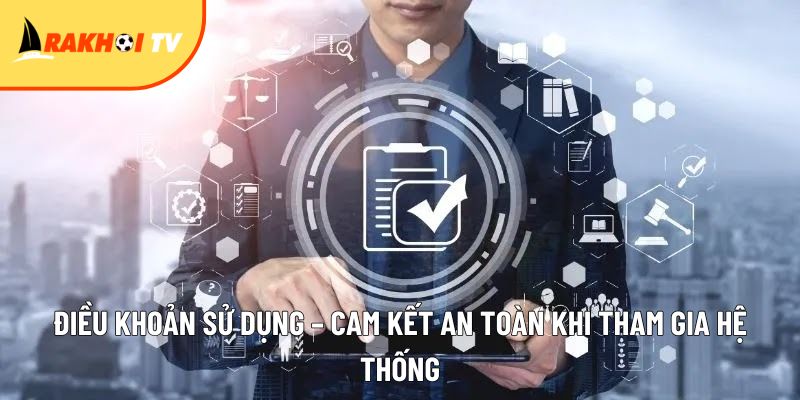 dieu khoan su dung cam ket an toan khi tham gia he thong