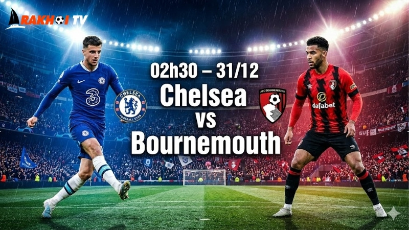 nhan-dinh-bong-da-chelsea-vs-bournemouth-02h30-ngay-31-12