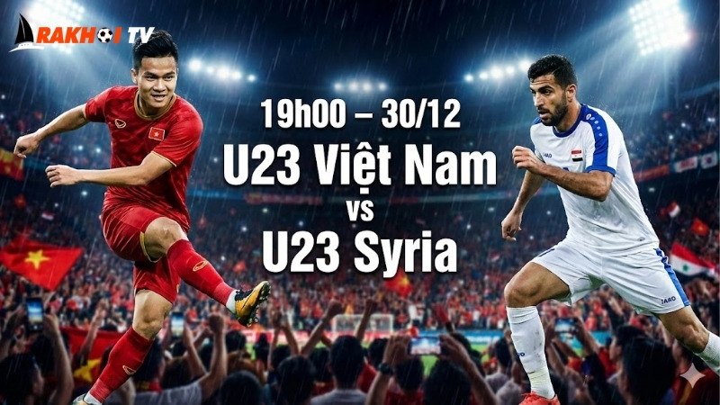nhan-dinh-bong-da-u23-viet-nam-vs-u23-syria-19h00-ngay-30-12
