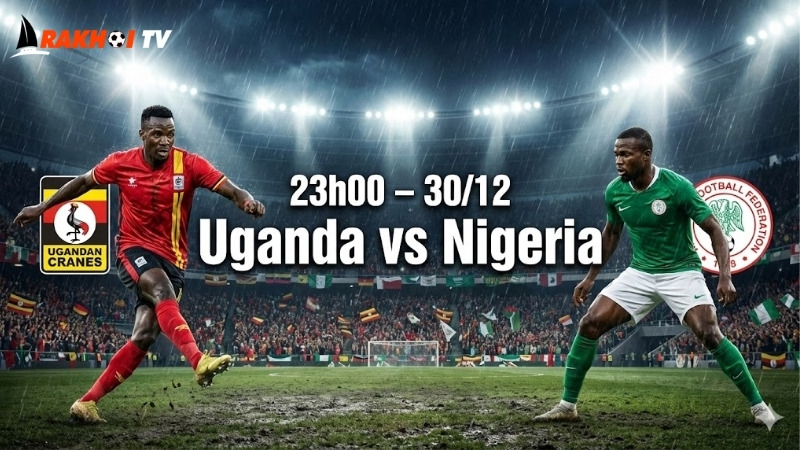 nhan-dinh-bong-da-uganda-vs-nigeria-23h00-ngay-30-12
